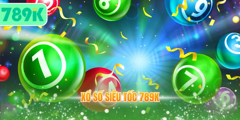 Xổ Số Siêu Tốc 789K